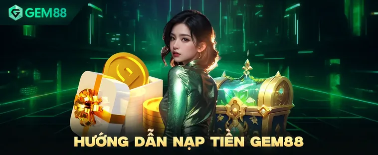Nạp Tiền Gem88 Siêu Tốc Độ Cùng Quy Trình Bảo Mật Đẳng Cấp Nhất